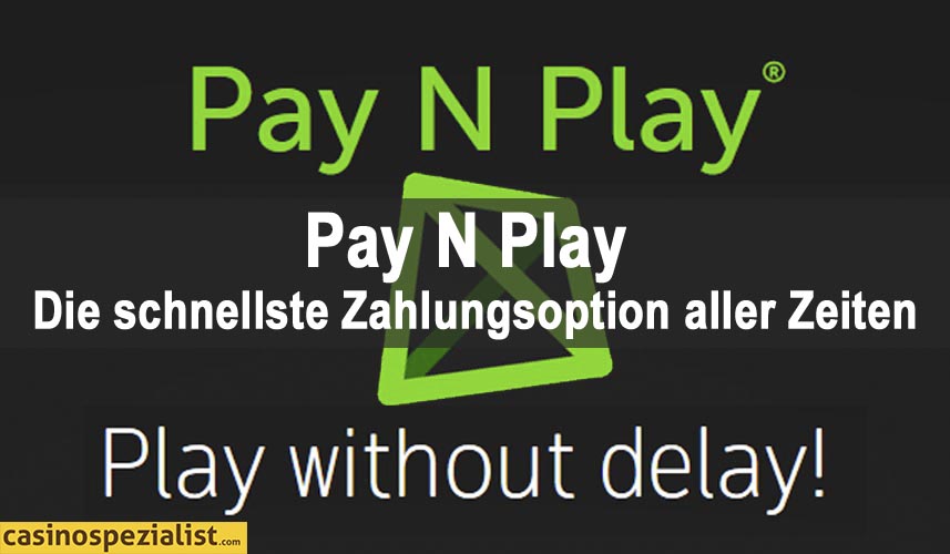 PAy N Play - Die schnellste Zahlungsoption aller Zeiten